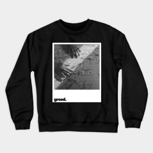 Greed Crewneck Sweatshirt